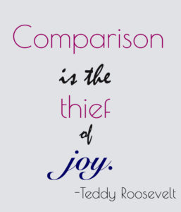 Teddy Roosevelt quote on how comparison is the thief of joy
