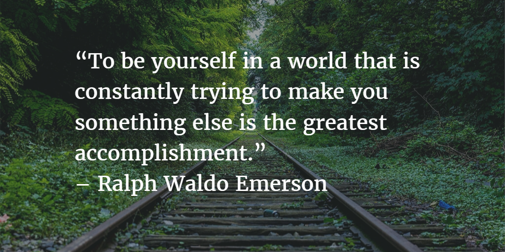 Ralph Waldo Emerson on the power of being yourself.